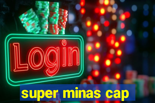 super minas cap